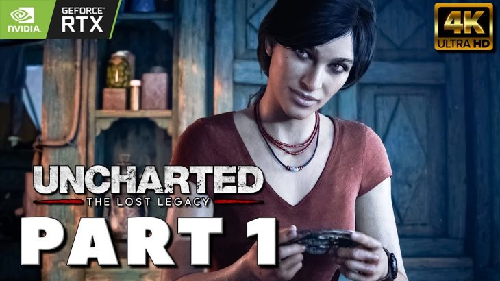 UNCHARTED THE LOST LEGACY 4K PC Gameplay Walkthrough PART 1 [4K PC MAX SETTINGS 60FPS] – FULL GAME