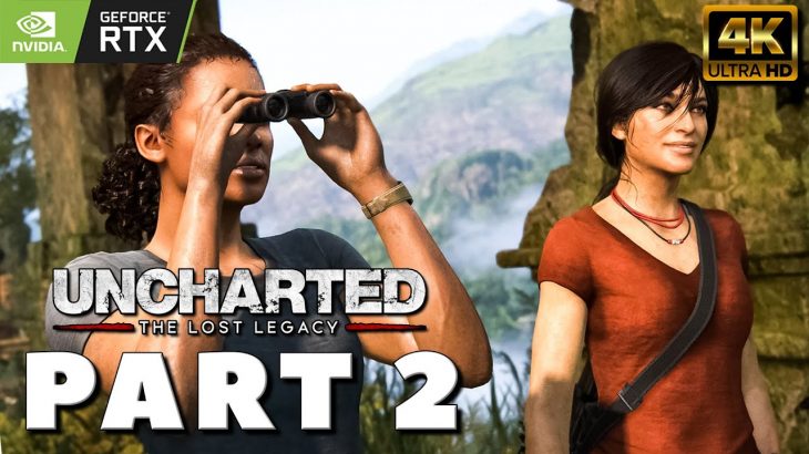 UNCHARTED THE LOST LEGACY 4K PC Gameplay Walkthrough PART 2 [4K PC MAX SETTINGS 60FPS] – FULL GAME