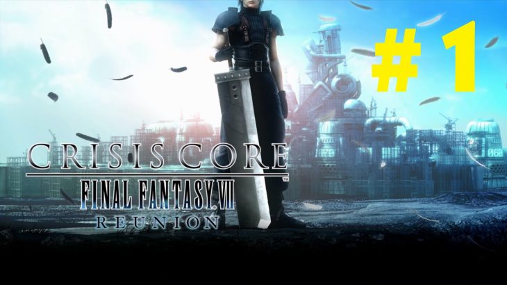 Final Fantasy 7 Crisis Core Reunion| PC Max Settings | Part 1