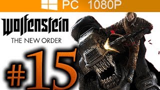 Wolfenstein The New Order Walkthrough Part 15 [1080p HD PC MAX Settings] – No Commentary