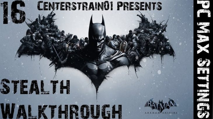 Batman: Arkham Origins – Walkthrough – PC Max Settings – Part 16 – Black Mask IS????