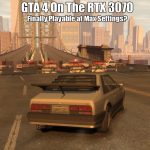 GTA IV On The RTX 3070 – Can We Finally “Max Out” This Notorious PC Port?