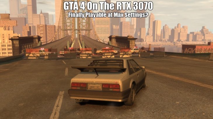 GTA IV On The RTX 3070 – Can We Finally “Max Out” This Notorious PC Port?