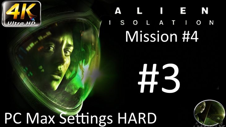 Let’s Play: Alien Isolation – PC Max Settings (4K) Hard – Part 3 – Mission #4 | CenterStrain01