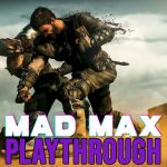 MAD MAX PC “MAX SETTINGS” PLAYTHROUGH PART 2 (NO COMMENTARY)