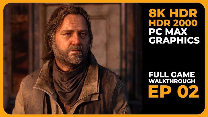 The Last of Us – Episode 2 – 8K HDR PC Max Graphics