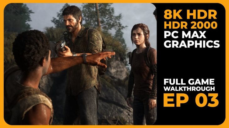 The Last of Us – Episode 3 – 8K HDR PC Max Graphics