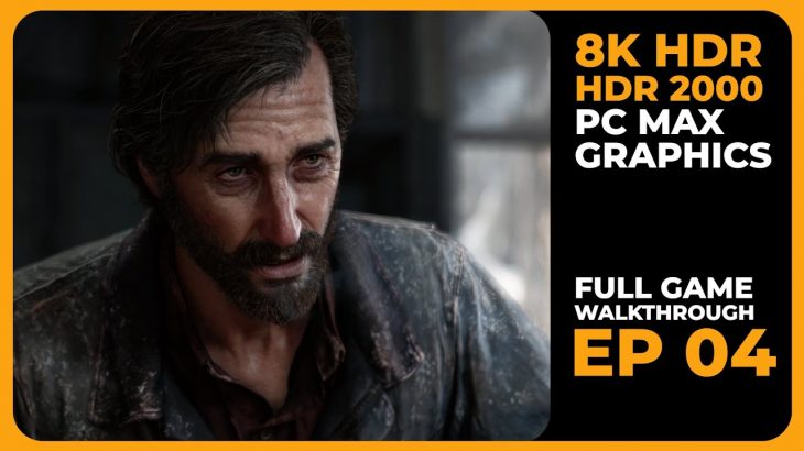 The Last of Us – Episode 4 – 8K HDR PC Max Graphics