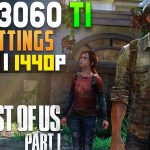 The Last of Us Part 1 PC: Max FPS with RTX 3060 Ti – Best + All Settings Tested!