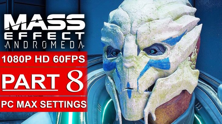MASS EFFECT ANDROMEDA Gameplay Walkthrough Part 8 [1080p HD 60FPS PC MAX SETTINGS] – No Commentary