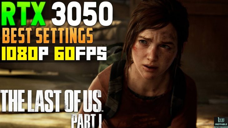 The Last of Us Part 1 PC: Max FPS with RTX 3050 – Best Optimized Settings!