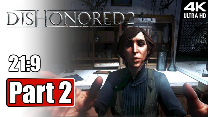 Dishonored 2 Gameplay Walkthrough Part 2 [4K, PC, MAX SETTINGS] – No Commentary