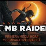 PRIMERA MEDIA HORA DE SHADOW OF THE TOMB RAIDER PC – MAX SETTINGS Y MIN
