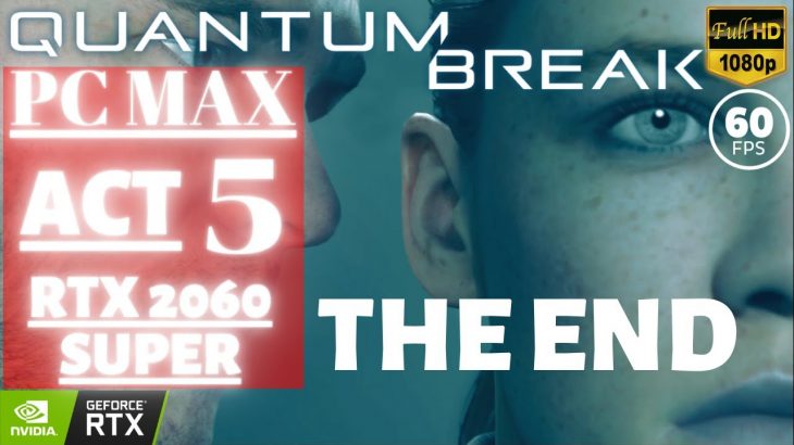 Quantum Break | ACT 5 | PCMAX/RTX2060Super | No Commentary @ 1080p (60ᶠᵖˢ) ᴴᴰ ✔