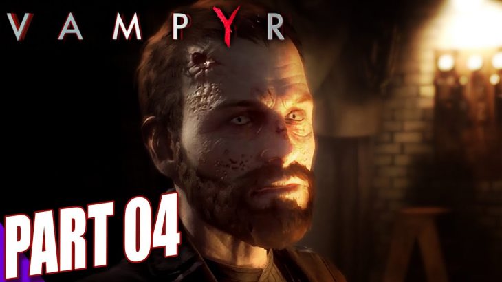 VAMPYR Gameplay Walkthrough Part 4 – [ULTRA HD 60FPS PC MAX SETTINGS] – No Commentary
