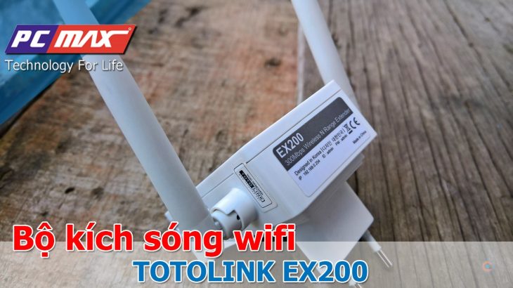 Hướng dẫn cấu hình bộ kích sóng Wifi Totolink Ex200