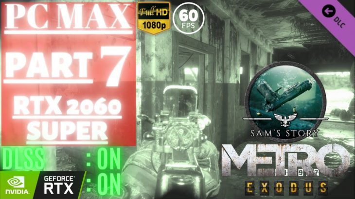 Metro Exodus /SAM’S STORY | Part 7 @ 1080p (60ᶠᵖˢ) ᴴᴰ ✔ PCMAX/RTX2060Super | No Commentary
