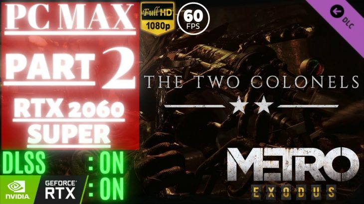 Metro Exodus /THE TWO COLONELS | Part 2 @ 1080p (60ᶠᵖˢ) ᴴᴰ ✔ PCMAX/RTX2060Super | No Commentary