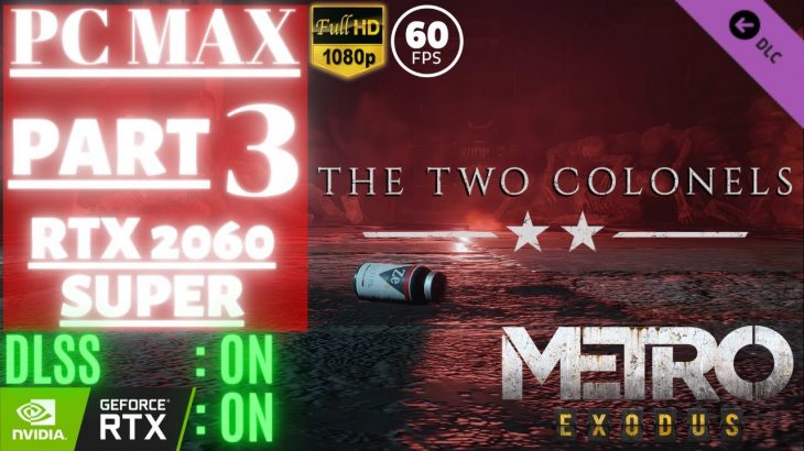 Metro Exodus /THE TWO COLONELS | Part 3 @ 1080p (60ᶠᵖˢ) ᴴᴰ ✔ PCMAX/RTX2060Super | No Commentary