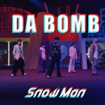Snow Man「DA BOMB」Music Video