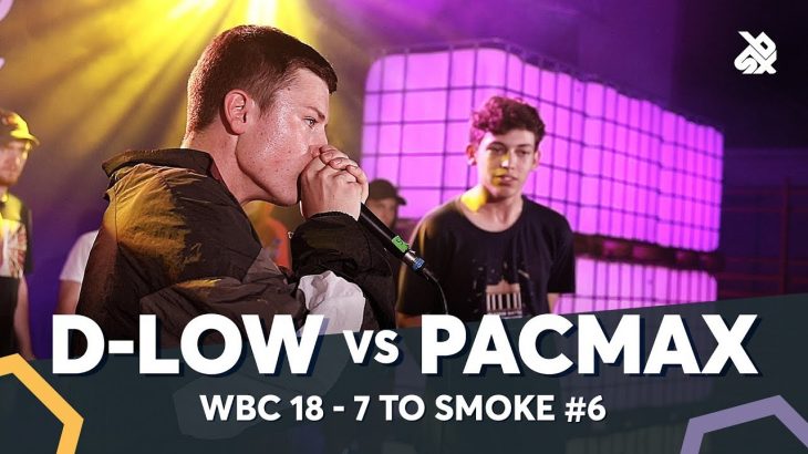 PACMAX vs D-LOW | WBC 7ToSmoke Battle 2018 | Battle 6