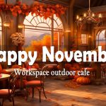 Happy November Morning & Relaxing Jazz at the Workspace outdoor cafe
