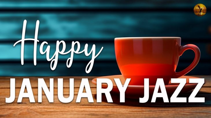 Happy January Jazz ☕ Jazz & Bossa Nova Sweet winter to relax, study and work