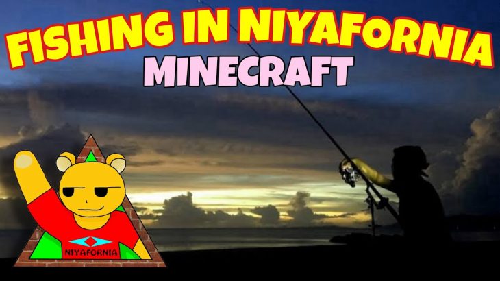 【MINECRAFT】FISHING IN NIYAFORNIA