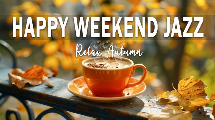 Happy Weekend Jazz – Sweet Autumn Jazz and Bossa Nova for Relaxation, Rest